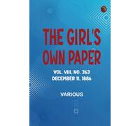 The Girl's Own Paper Vol. VIII No. 363 December 11 1886
