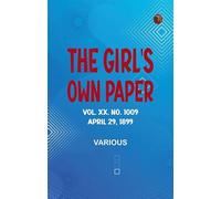 The Girl's Own Paper, Vol. XX. No. 1009, April 29, 1899