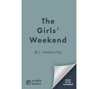 The Girls' Weekend: A totally unputdownable and addictive crime thriller with a shocking twist!