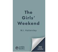The Girls' Weekend A totally unputdownable and addictive crime thriller with a shocking twist! - M.I. Hattersley - Embla Books - ebook (ePub) - Livre