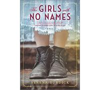 The Girls with No Names: A Tale of Survival and Friendship Among the Forgotten Girls of Early 1900s New York City
