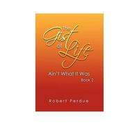 The Gist Of Life Ain't What It Was Book 2