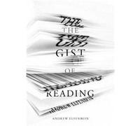 The Gist of Reading by Andrew Elfenbein Andrew Elfenbein (Auteur)