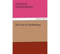The Gist Of Swedenborg