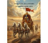 The Gita as a Story : Lessons for life wth Quiz inside: With beautiful illustrations of Krishna and Arjuna | A beginner's guide to the timeless wisdom of gita