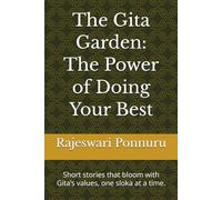 The Gita Garden: The Power of Doing Your Best: Short stories that bloom with Gita’s values, one sloka at a time.