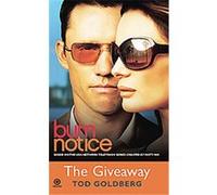 The Giveaway, Burn Notice Tod Goldberg (Auteur)