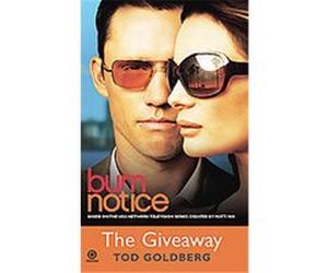 The Giveaway, Burn Notice Tod Goldberg (Auteur)