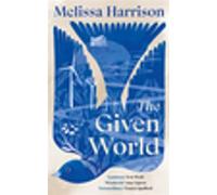 The Given World The extraordinary new novel of connection, belonging and loss from the award-winning author of All Among the Barley - Melissa Harrison - Penguin - ebook (ePub) - Livre