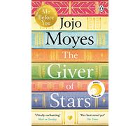 The Giver of Stars: The spellbinding love story from the author of the global phenomenon Me Before You