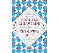 The Giving Quilt: An Elm Creek Quilts Novel