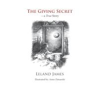 The Giving Secret: - a True Story