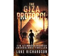 The Giza Protocol (deutsche Ausgabe) (Ein Atemberaubender Archäologie-Thriller Buch 2): Ein Atemberaubender Archäologie-Thriller (Buch 2)