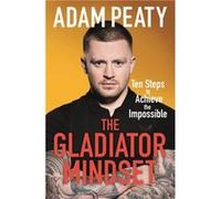 The Gladiator Mindset by Adam Peaty Adam Peaty (Auteur)