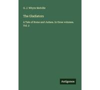 The Gladiators: A Tale of Rome and Judaea. In three volumes. Vol. 2