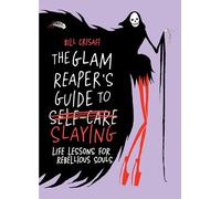 The Glam Reaper’s Guide to Slaying: Life Lessons for Rebellious Souls
