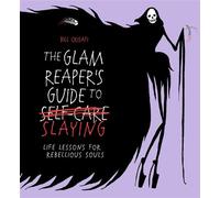 The Glam Reaper’s Guide to Slaying life lessons for rebellious souls - Bill Crisafi - Ebury Digital - ebook (ePub) - Livre