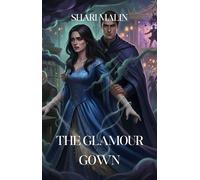 The Glamour Gown The Coven of Costume Designers, #2 - Shari Malin - Shari Malin - ebook (ePub) - Livre