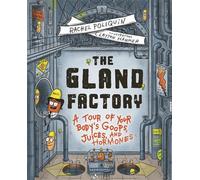 The Gland Factory A Tour of Your Body’s Goops, Juices, and Hormones - Rachel Poliquin - Greystone Kids - ebook (ePub) - Livre