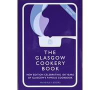 The Glasgow Cookery Book: Centenary Edition