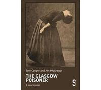 The Glasgow Poisoner A New Musical - Jen McGregor - Salamander Street Ltd. - Livre en Anglais Jen McGregorJen McGregor (Auteur)