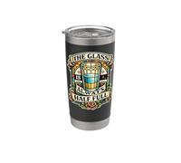The Glass Always Half Full Cadeau drôle d'artiste de vitrail Gobelet isotherme en acier inoxydable double paroi