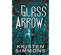 The Glass Arrow - [Version Originale] Kristen Simmons (Auteur)