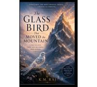 The Glass Bird that moved the Mountain
