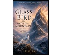 The Glass Bird that moved the Mountain