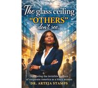 The Glass Ceiling Others Don’t See: Navigating Invisible Barriers, Bias, and Power in Corporate America as a Black Woman