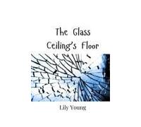The Glass Ceiling's Floor