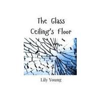 The Glass Ceiling's Floor