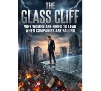 The Glass Cliff: Why Women Are Hired to Lead When Companies Are Failing