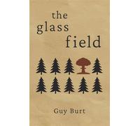 The Glass Field - GUY BURT - Guy Burt - ebook (ePub) - Livre