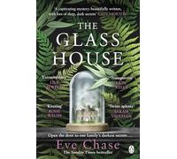 The Glass House: A spellbinding family mystery of long-buried secrets, love and betrayal from Sunday Times bestseller Eve Chase