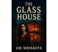 The Glass House: A Story of Lies, Lust, and Revenge