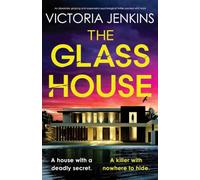 The Glass House: An absolutely gripping and suspenseful psychological thriller packed with twists
