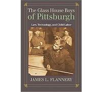 The Glass House Boys of Pittsburgh James L. Flannery (Auteur)