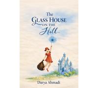 The Glass House On The Hill: A Magical Journey of Courage and Self-Discovery