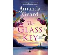 The Glass Key: The Magnificent, Epic Novel of Love, War and a Long-Kept Secret from the Bestselling Author
