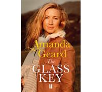 The Glass Key The magnificent, epic novel of love, war and a secret frozen in time from the bestselling author - Amanda Geard - Review - ebook (ePub) - Livre