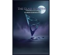 The Glass Kingdom A Realm Built on Lies and Illusions