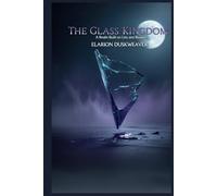 The Glass Kingdom A Realm Built on Lies and Illusions