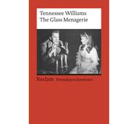 Tennessee Williams – The Glass Menagerie – Texte anglais, notes explicatives en allemand, B2–C1