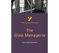 The Glass Menagerie (York Notes Advanced) English Literature Study Guide - for 2026, 2027 exams: York Notes Series