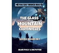 The Glass Mountain Chronicles: You Say Which Way (You Say Which Way Collections)