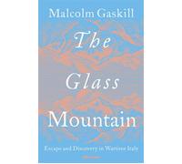 The Glass Mountain Escape and Discovery in Wartime Italy - Malcolm Gaskill - Penguin - ebook (ePub) - Livre