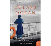 The Glass Ocean: Three Women, Secrets, and Romance Collide Aboard the Doomed Lusitania in WWI