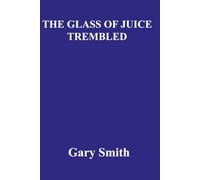 THE GLASS OF JUICE TREMBLED