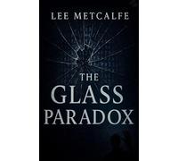 The Glass Paradox: Book two of The Glass Code Trilogy